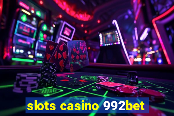 slots casino 992bet