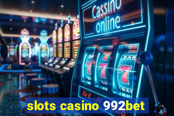 slots casino 992bet