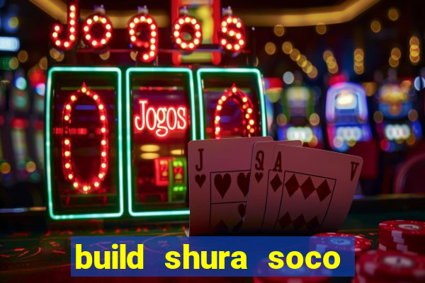 build shura soco furac o