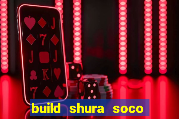 build shura soco furac o