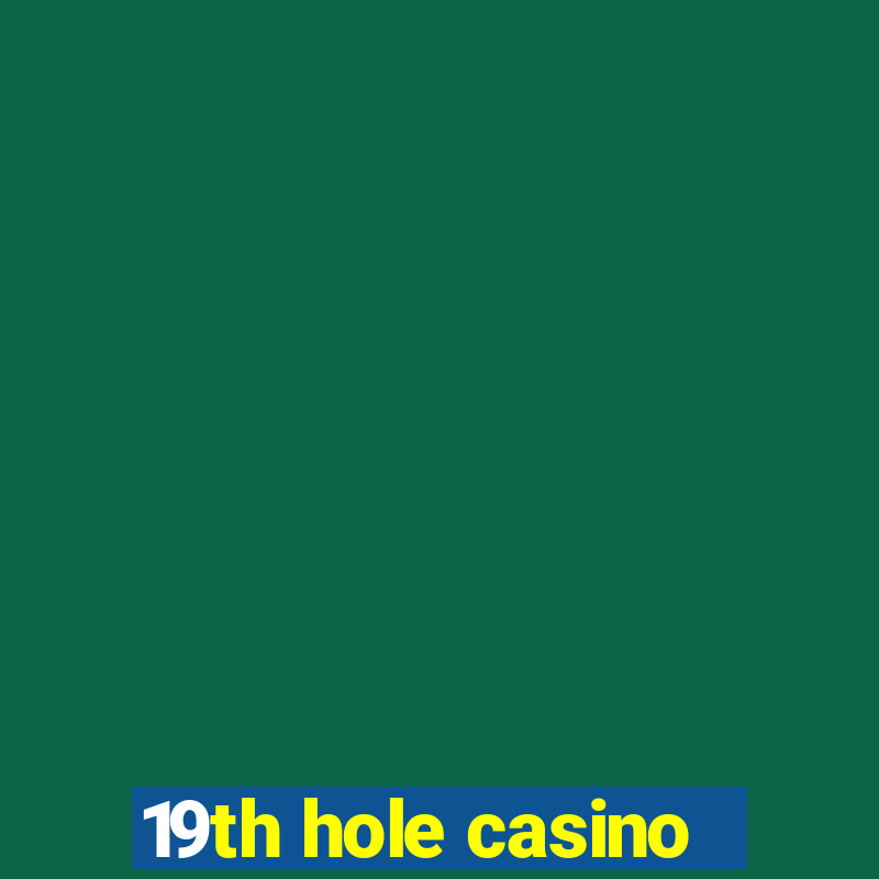 19th hole casino