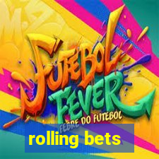 rolling bets