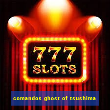 comandos ghost of tsushima