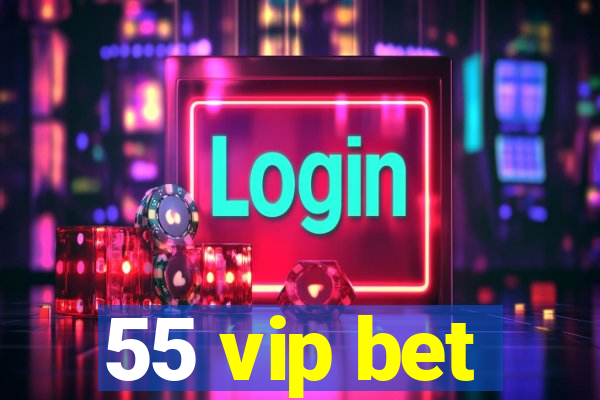 55 vip bet