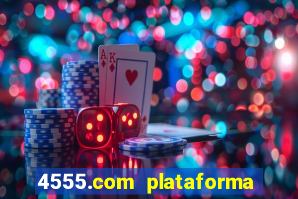 4555.com plataforma de jogos