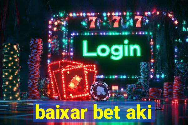 baixar bet aki