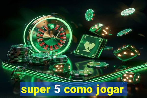 super 5 como jogar