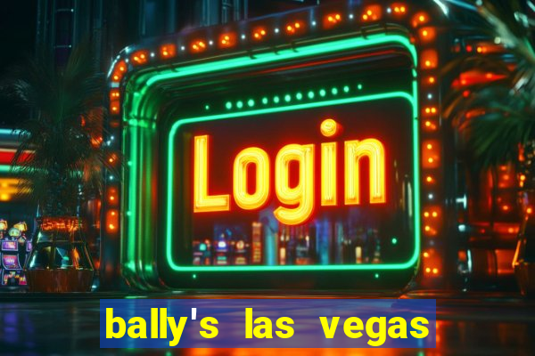 bally's las vegas hotel and casino