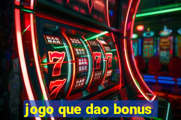 jogo que dao bonus