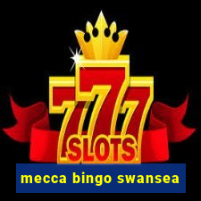 mecca bingo swansea