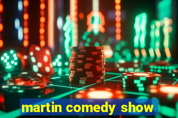 martin comedy show