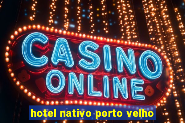 hotel nativo porto velho