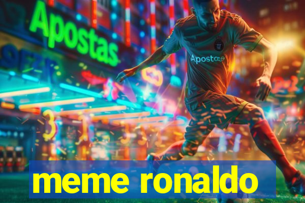 meme ronaldo