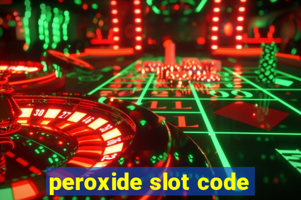 peroxide slot code