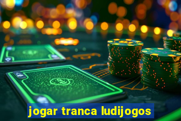 jogar tranca ludijogos