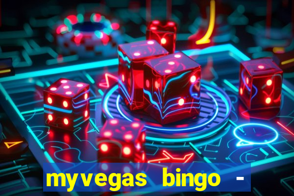 myvegas bingo - bingo games