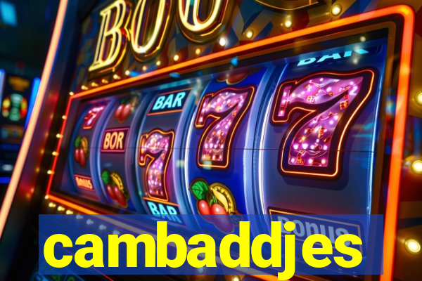 cambaddjes