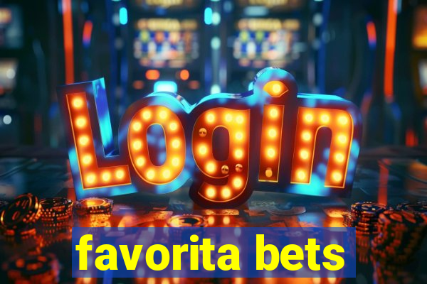 favorita bets