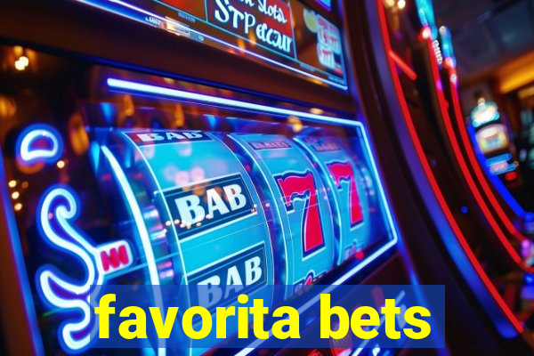 favorita bets