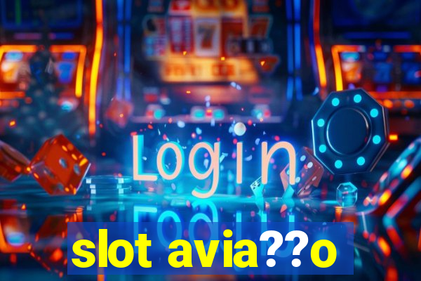 slot avia??o