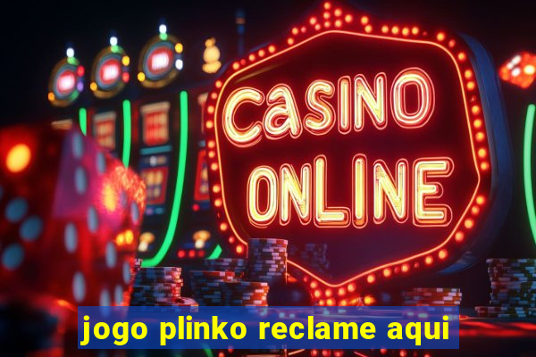 jogo plinko reclame aqui