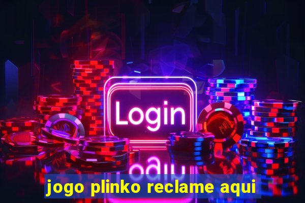 jogo plinko reclame aqui