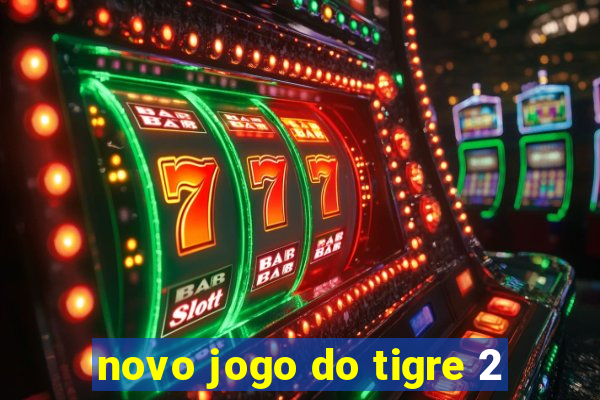 novo jogo do tigre 2