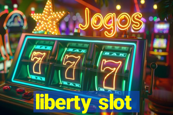 liberty slot