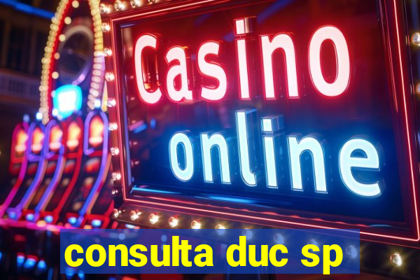 consulta duc sp