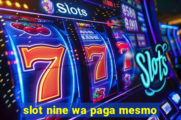 slot nine wa paga mesmo