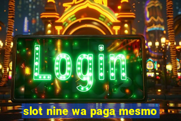 slot nine wa paga mesmo