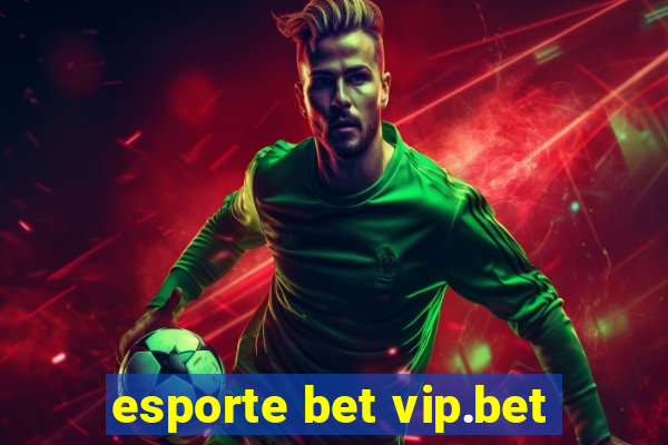 esporte bet vip.bet