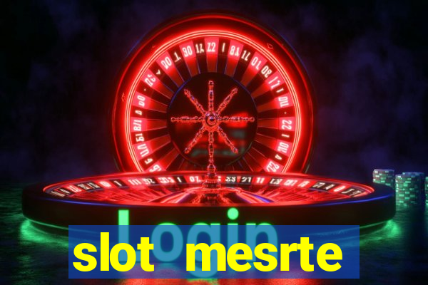 slot  mesrte