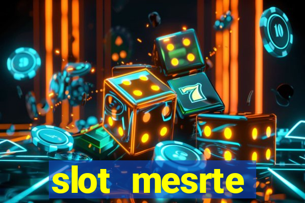 slot  mesrte