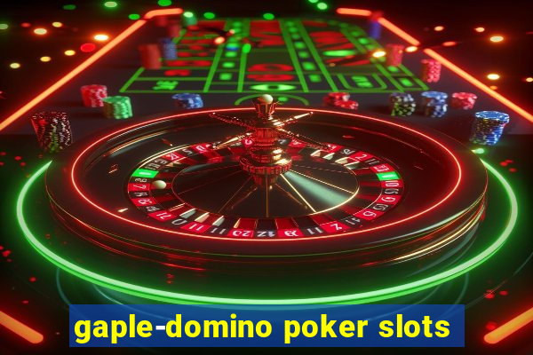 gaple-domino poker slots