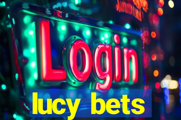 lucy bets