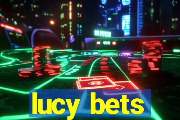 lucy bets