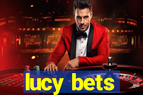 lucy bets