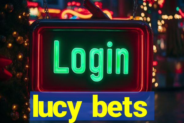 lucy bets