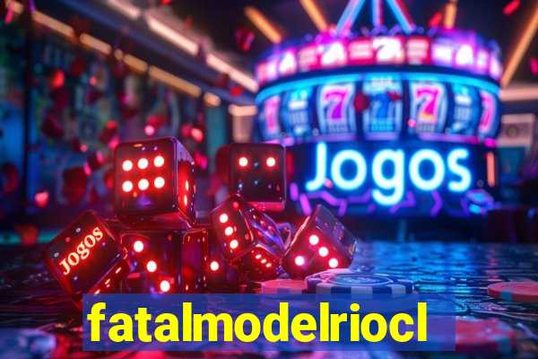 fatalmodelrioclaro