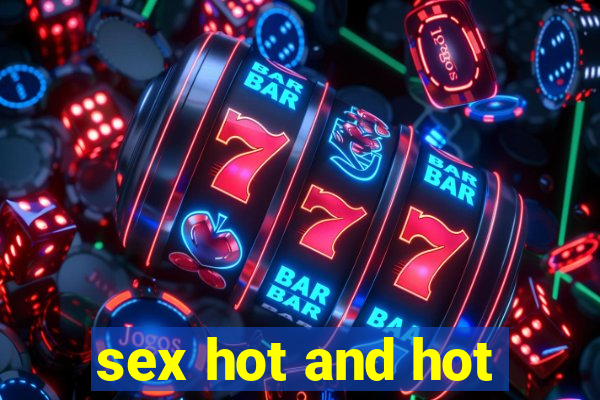 sex hot and hot