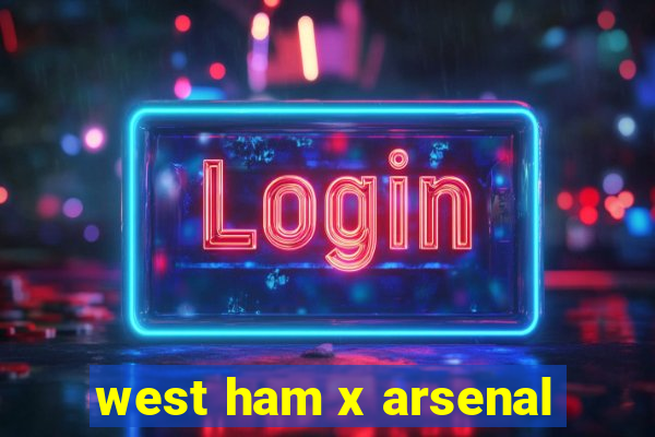 west ham x arsenal