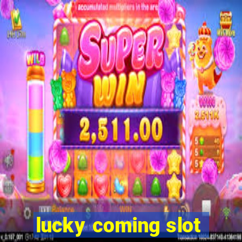 lucky coming slot