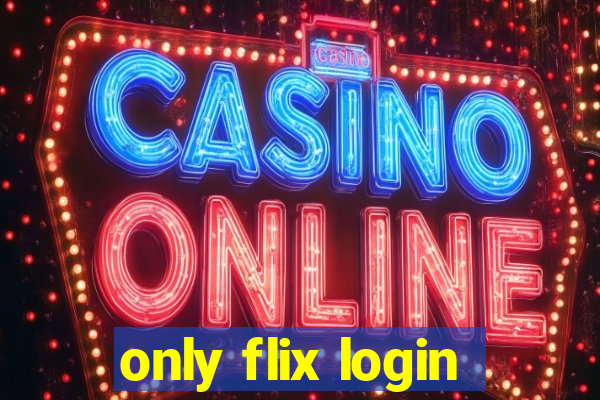 only flix login