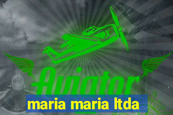 maria maria ltda