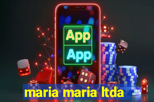 maria maria ltda