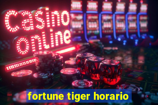 fortune tiger horario