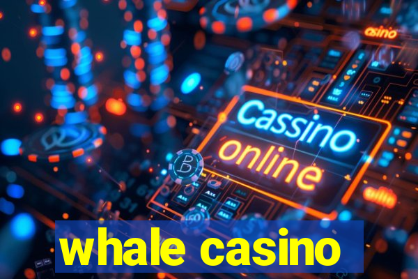 whale casino