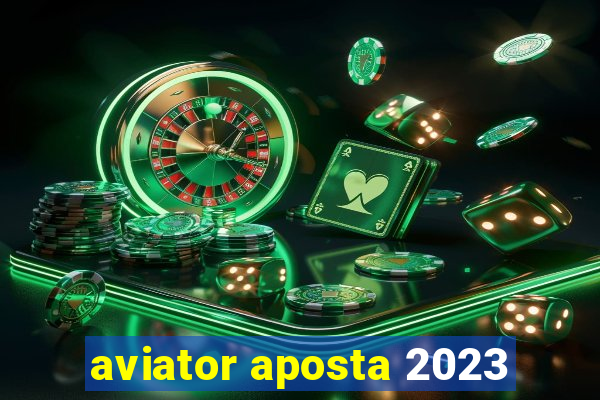 aviator aposta 2023