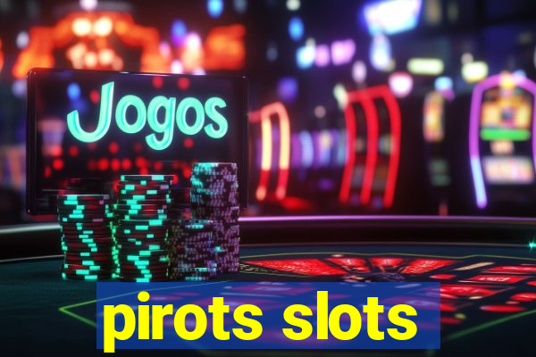 pirots slots